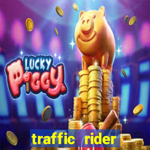 traffic rider dinheiro infinito
